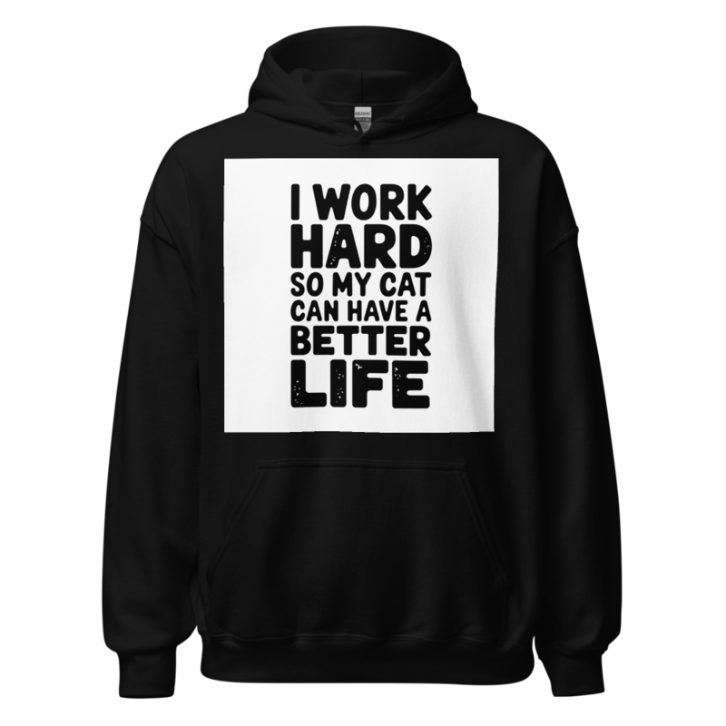 I Work Hard So My Cat Can Have A Better Life Funny Cat Mom Dad Shirt